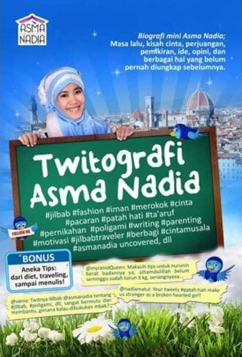 Twitografi Asma Nadia: Biografi Mini Asma Nadia, Masa Lalu, Kisah Cinta, Perjuangan, Pemikiran, Ide, Opini, Dan Berbagai Hal Yang Belum Pernah Diungkap Sebelumnya