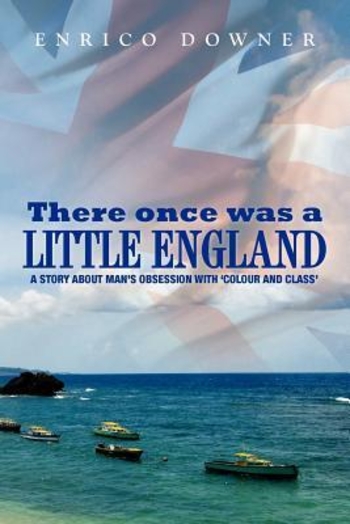 There once was a Little England: A Story about Man's Obsession with 'Colour and Class'