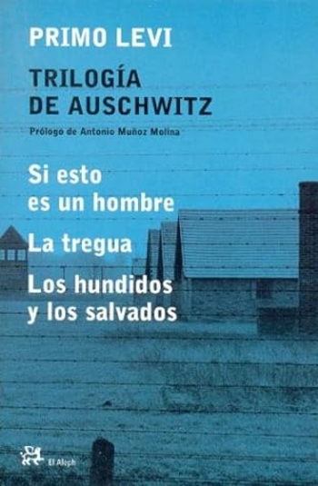 Trilogía de Auschwitz: Si esto es un hombre / La tregua / Los hundidos y los salvados