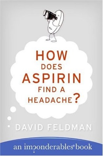 How Does Aspirin Find a Headache? : An Imponderables' Book