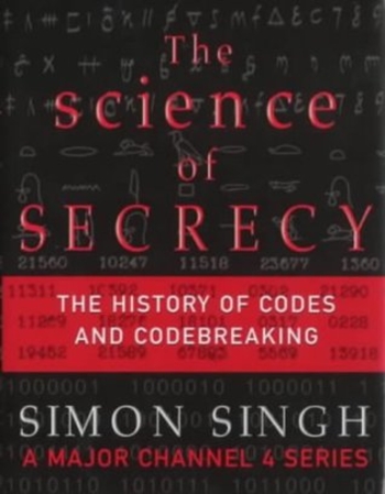 The science of secrecy: The secret history of codes and codebreaking