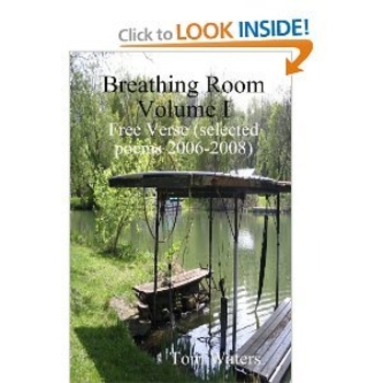 Breathing Room Volume I: Free Verse (Selected Poems 2006-2009)