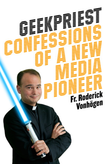 Adventures with Jedi, Geeks, and Hobbits: Confessions of a New Media Priest