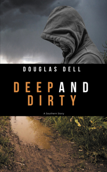 Deep and Dirty: A Novel