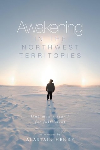 Awakening in the Northwest Territories: One man's search for fulfilment