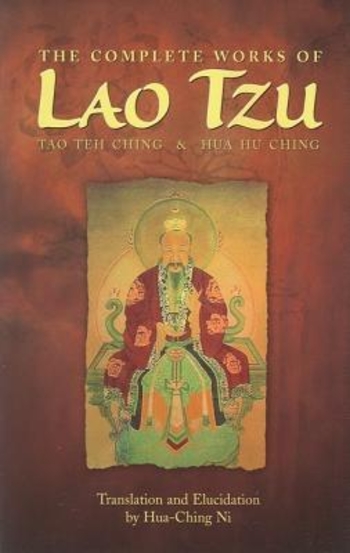 The Complete Works of Lao Tzu: Tao Teh Ching & Hua Hu Ching