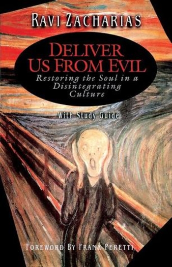 Deliver Us From Evil: Restoring the Soul in a Disintergrating Culture