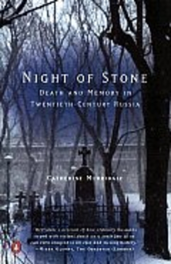 Night of Stone: Death and Memory in Twentieth-Century Russia