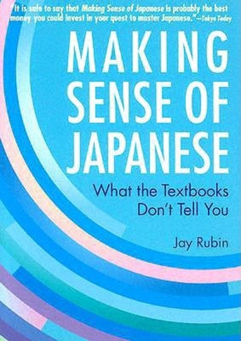 Making Sense of Japanese: What the Textbooks Don't Tell You