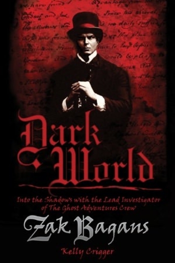 Dark World: Into the Shadows with the Lead Investigator of The Ghost Adventures Crew