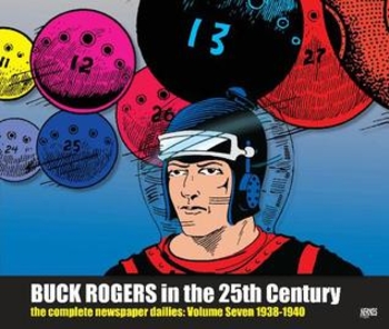 Buck Rogers in the 25th Century: The Complete Newspaper Dailies, Vol. 7: 1938-1940