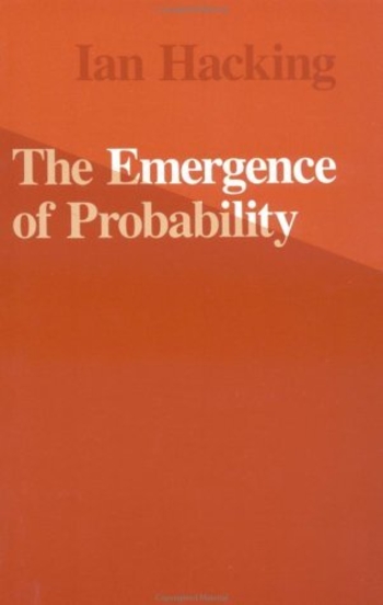 The Emergence of Probability: A Philosophical Study of Early Ideas about Probability, Induction and Statistical Inference