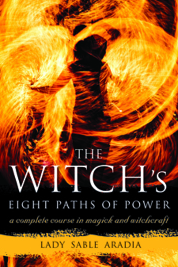 The Witch's Eight Paths of Power: A Complete Course in Magick and Witchcraft