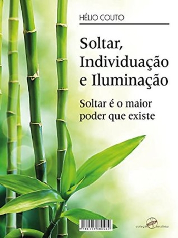 Soltar, Individuação e Iluminação: Soltar é o maior poder que existe