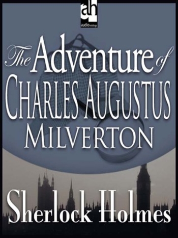 The Adventure of Charles Augustus Milverton (The Return of Sherlock Holmes, #7)