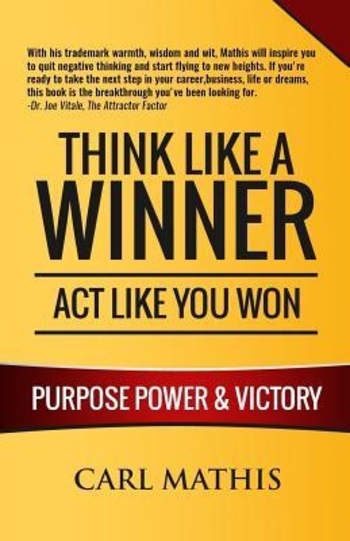 Think Like a Winner - ACT Like You Won: Unleashing Power, Purpose, and Victory in Your Life