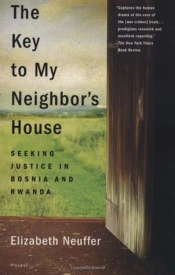 The Key to My Neighbor's House: Seeking Justice in Bosnia and Rwanda