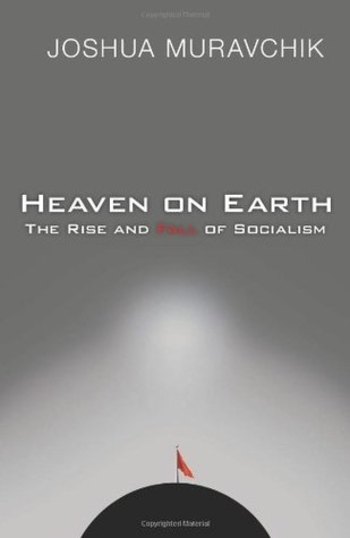 Heaven on Earth: The Rise and Fall of Socialism