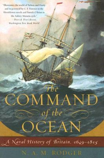 The Command of the Ocean: A Naval History of Britain, 1649­-1815