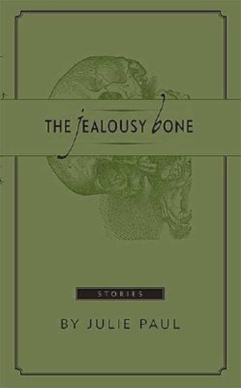 The Jealousy Bone: Stories