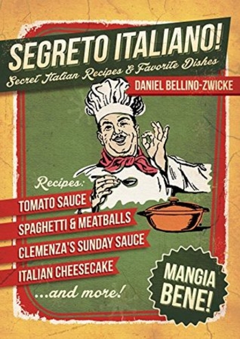 Segreto Italiano: Secret Italian Recipes & Favorite Dishes ...... Italian Cookbook