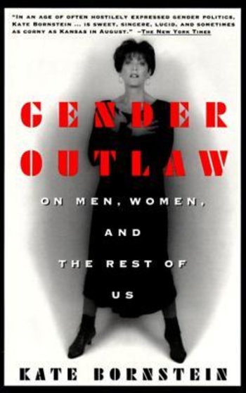 Gender Outlaw: On Men, Women and the Rest of Us