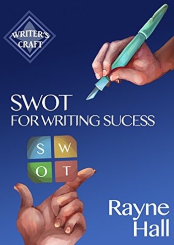 SWOT For Writing Success - Write More, Write Better, Sell More Books