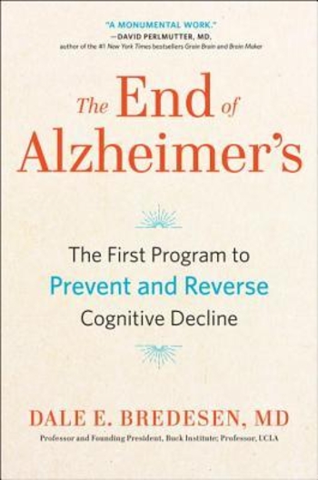 The End of Alzheimer's: The First Program to Prevent and Reverse Cognitive Decline
