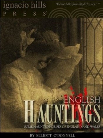 English hauntings: eighteen haunted houses of England and Wales