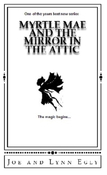 Myrtle Mae and the Mirror in the Attic (The Mae Chronicles, #1)
