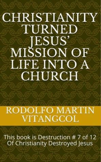 Book Christianity turned Jesus’ Mission of Life into a church