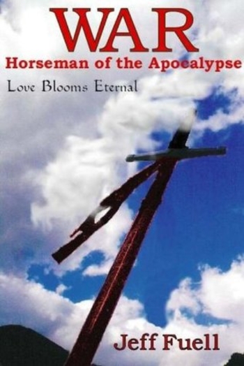 WAR - Horseman of the Apocalypse (Love Blooms Eternal): A Fantasy Romance Adventure Novel