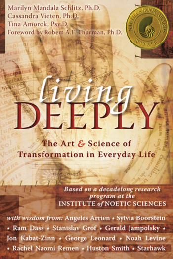 Living Deeply: The Art Science of Transformation in Everyday Life