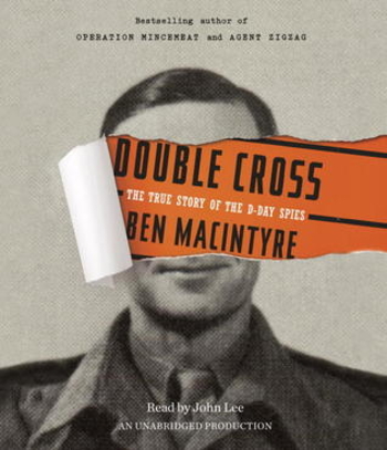 Double Cross: The True Story of the D-Day Spies