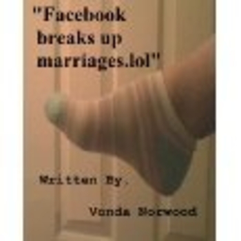 Facebook breaks up marriages.lol