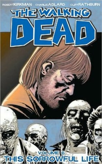 The Walking Dead, Vol. 6: This Sorrowful Life