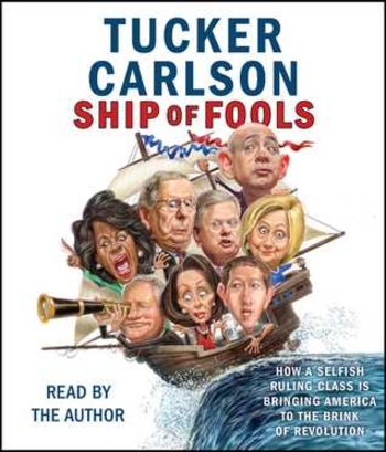 Ship of Fools: How a Selfish Ruling Class Is Bringing America to the Brink of Revolution