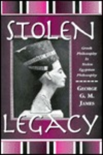 Stolen Legacy: Greek Philosophy is Stolen Egyptian Philosophy
