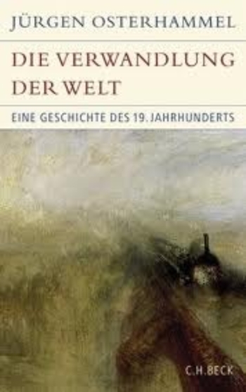 Die Verwandlung der Welt: Eine Geschichte des 19. Jahrhunderts