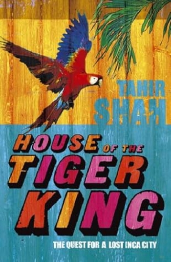 House of the Tiger King: The Quest for a Lost City
