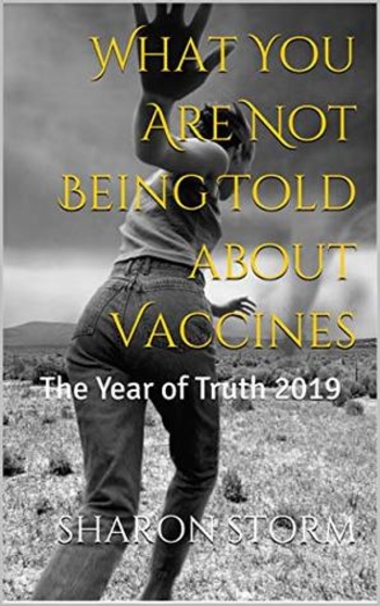 What You Are Not Being Told about Vaccines: The Year of Truth 2019