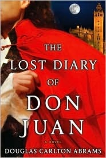 The Lost Diary of Don Juan: An Account of the True Arts of Passion and the Perilous Adventure of Love