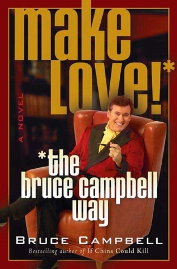 Book Make Love! the Bruce Campbell Way