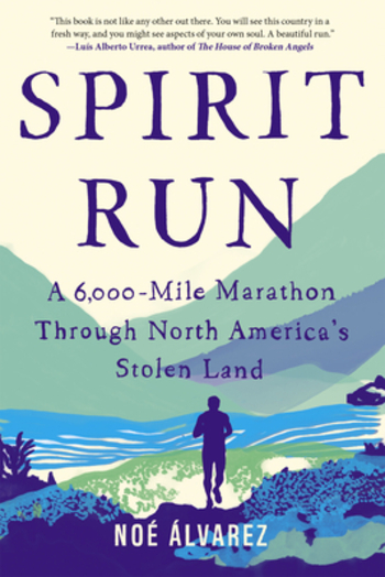 Spirit Run: A 6,000-Mile Marathon Through North America's Stolen Land