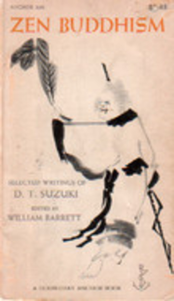 Zen Buddhism: Selected Writings of D. T. Suzuki