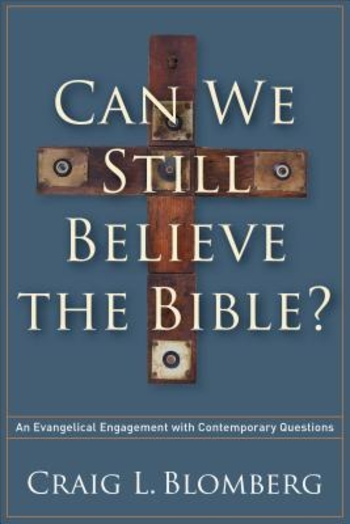 Can We Still Believe the Bible?: An Evangelical Engagement with Contemporary Questions