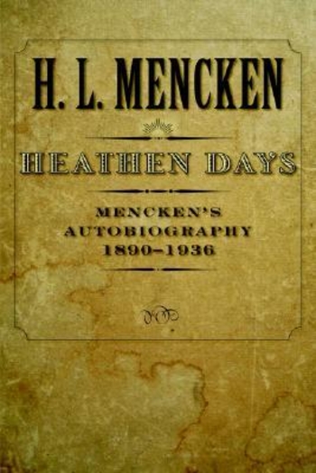 Heathen Days: Mencken's Autobiography: 1890-1936