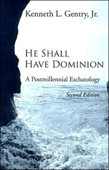 He Shall Have Dominion: A Postmillennial Eschatology