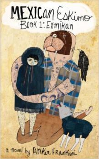 Mexican Eskimo Book 1: Exmikan