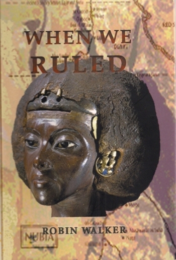 When We Ruled: The Ancient and Medieval History of Black Civilisations